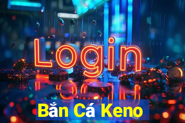 Bắn Cá Keno