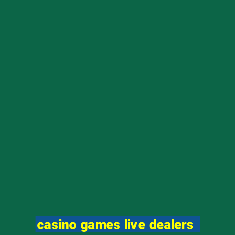 casino games live dealers