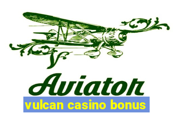 vulcan casino bonus