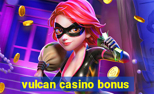 vulcan casino bonus