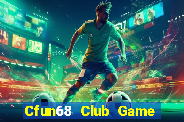 Cfun68 Club Game Bài Giải Trí