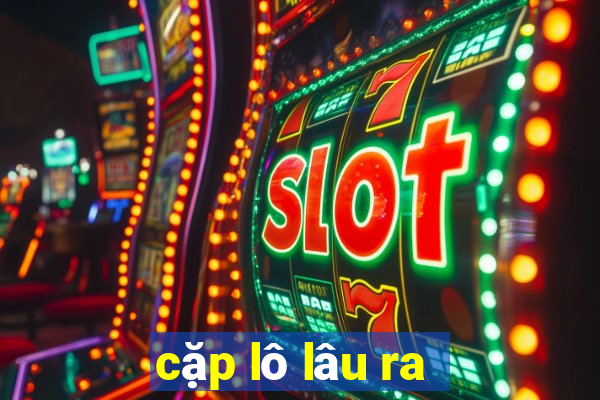 cặp lô lâu ra