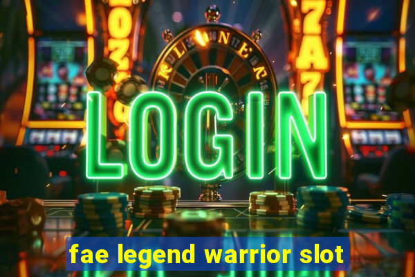 fae legend warrior slot