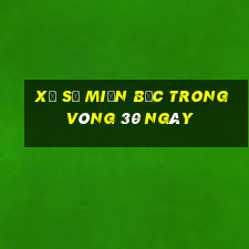 xổ số miền bắc trong vòng 30 ngày