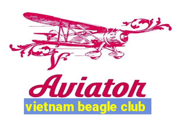 vietnam beagle club