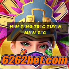 Nền tảng trực tuyến miền Bắc