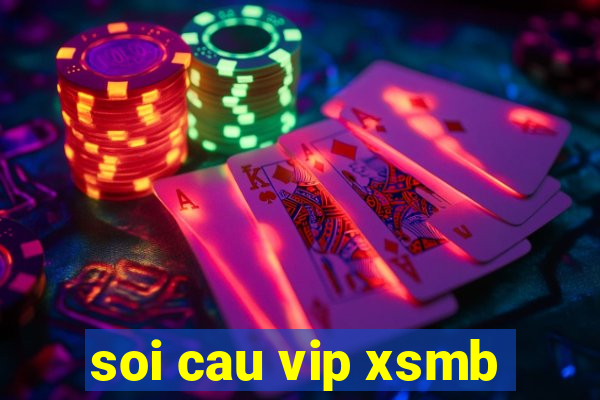 soi cau vip xsmb