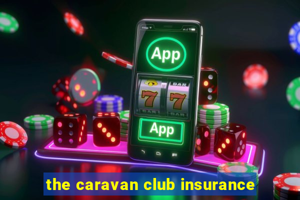 the caravan club insurance