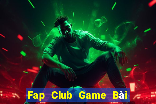 Fap Club Game Bài Chơi Với Bạn Bè