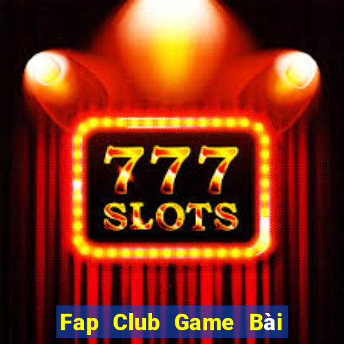 Fap Club Game Bài Chơi Với Bạn Bè