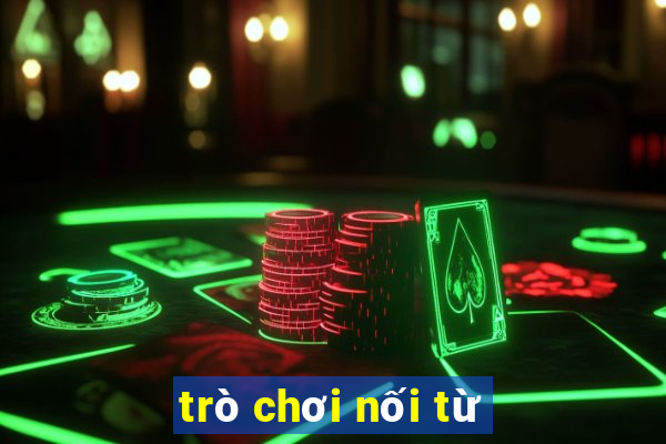 trò chơi nối từ