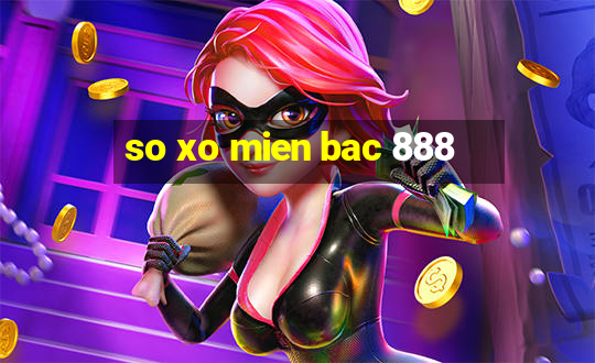 so xo mien bac 888