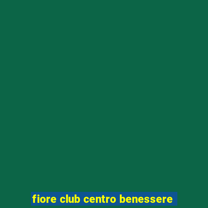 fiore club centro benessere