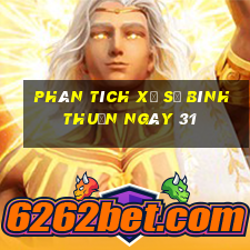 Phân tích Xổ Số Bình Thuận ngày 31