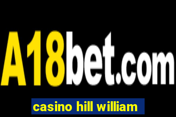 casino hill william