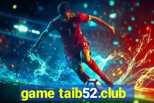 game taib52.club