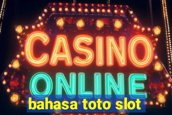 bahasa toto slot