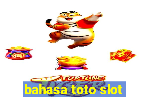 bahasa toto slot