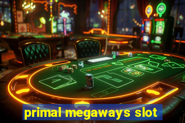 primal megaways slot