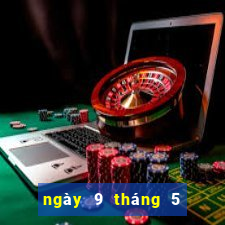 ngày 9 tháng 5 xổ số bạc liêu