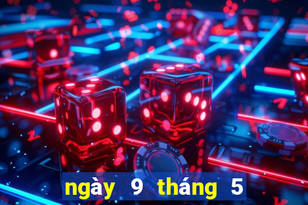 ngày 9 tháng 5 xổ số bạc liêu