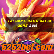 tai game danh bai bigone 2016