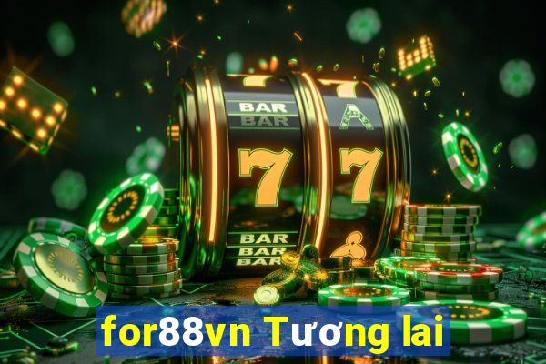 for88vn Tương lai