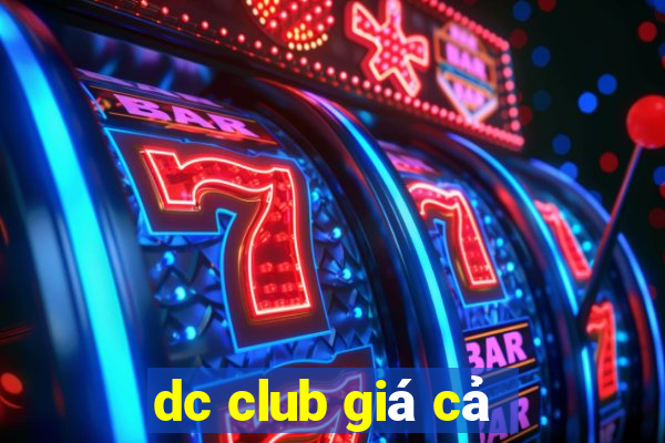 dc club giá cả