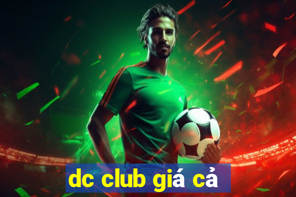 dc club giá cả