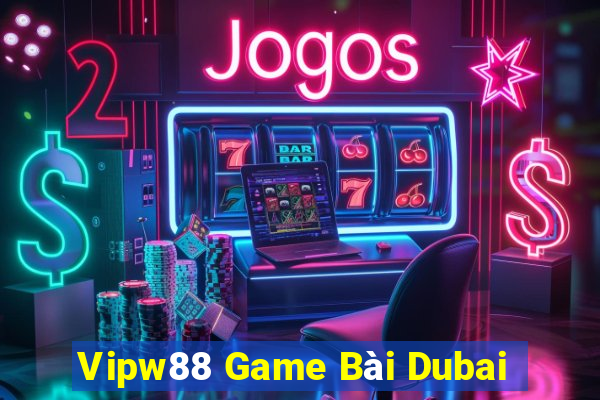 Vipw88 Game Bài Dubai