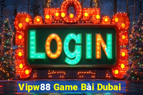 Vipw88 Game Bài Dubai