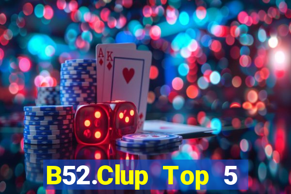 B52.Clup Top 5 Game Bài Đổi Thưởng