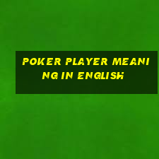 poker player meaning in english