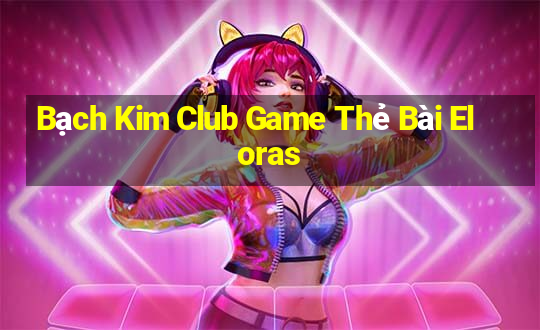 Bạch Kim Club Game Thẻ Bài Eloras