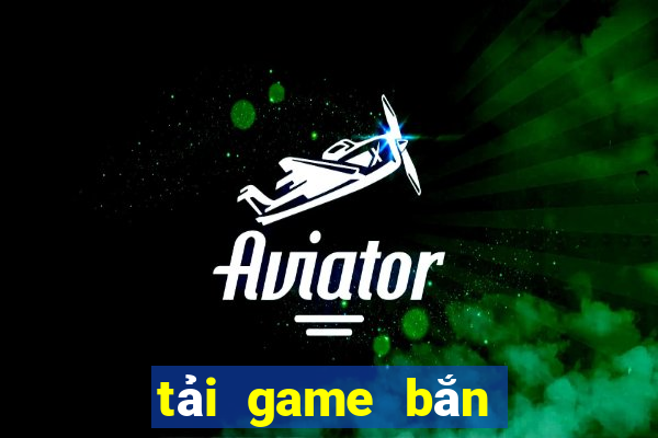 tai game ban ca ve may