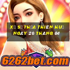 xổ số thừa thiên huế ngày 26 tháng 04