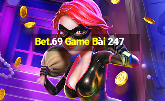 Bet.69 Game Bài 247