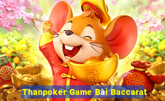 Thanpoker Game Bài Baccarat