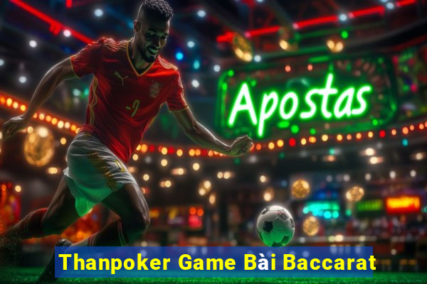 Thanpoker Game Bài Baccarat