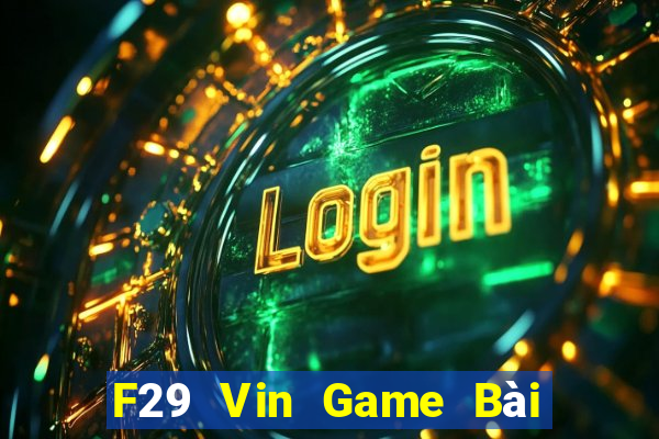 F29 Vin Game Bài 247 Club