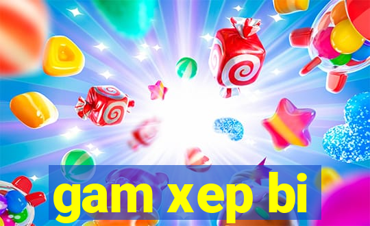 gam xep bi