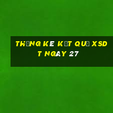 THỐNG KÊ KẾT QUẢ XSDT ngày 27