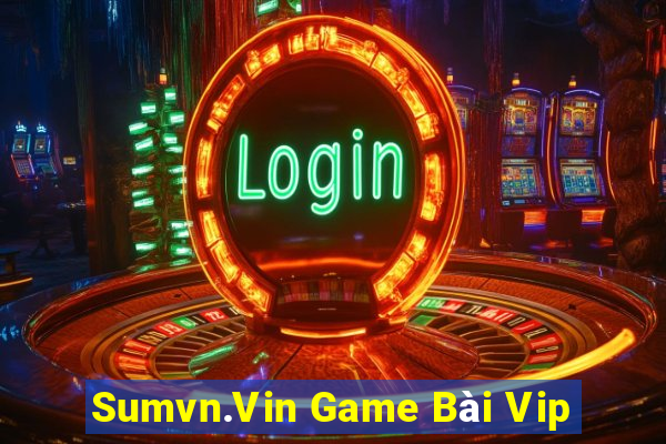 Sumvn.Vin Game Bài Vip