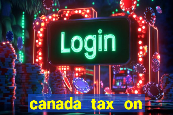 canada tax on lottery winnings