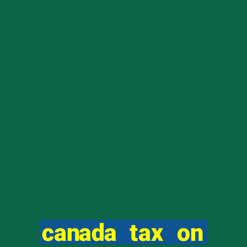 canada tax on lottery winnings