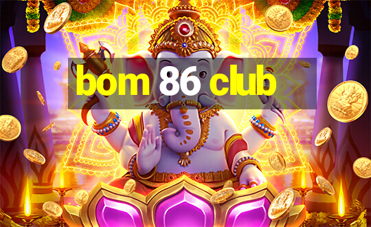 bom 86 club