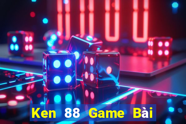 Ken 88 Game Bài 52Fun Đổi Thưởng