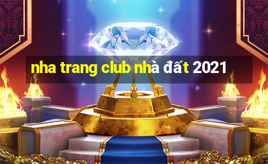 nha trang club nhà đất 2021