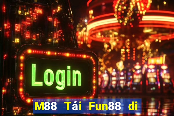 M88 Tải Fun88 di động Emhau