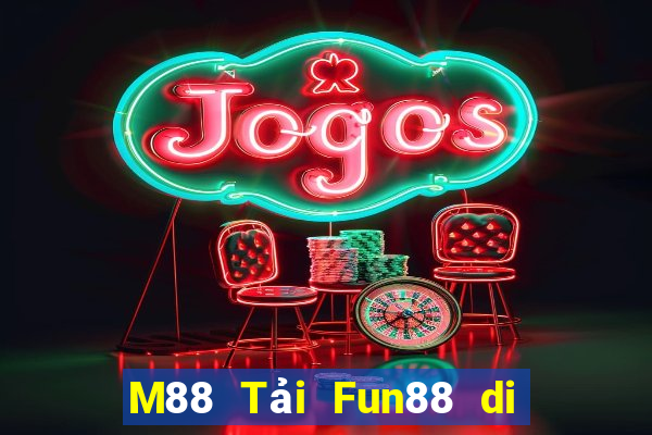 M88 Tải Fun88 di động Emhau